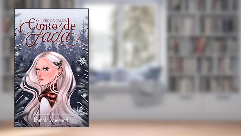Conto de Fada: O Livro da Cálica (Lado Fantástico), do autor Pamela Guerardt