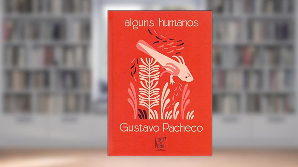 Alguns humanos, do autor Gustavo Pacheco