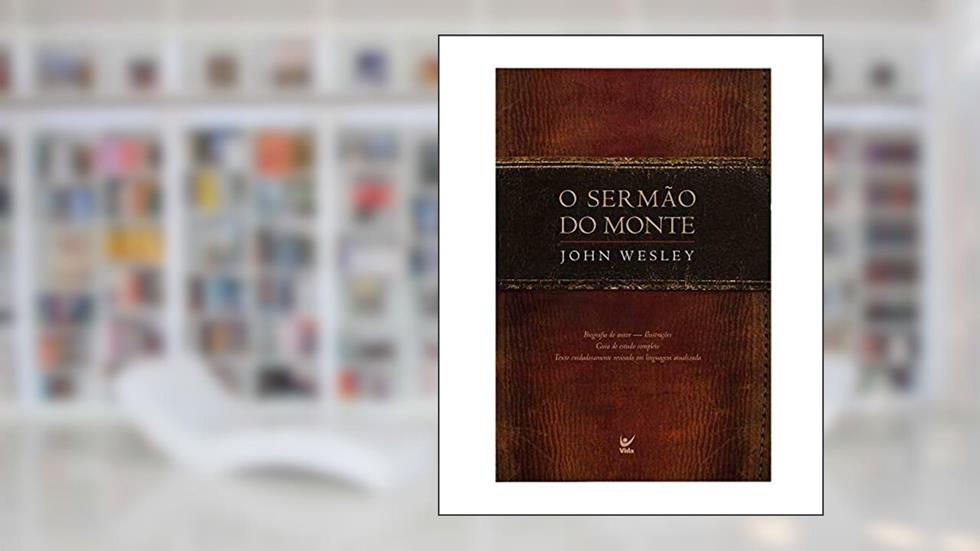 O Sermão do Monte, do autor John Wesley