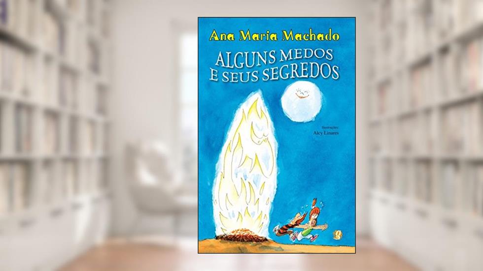 Alguns medos e seus segredos, do autor Ana Maria Machado