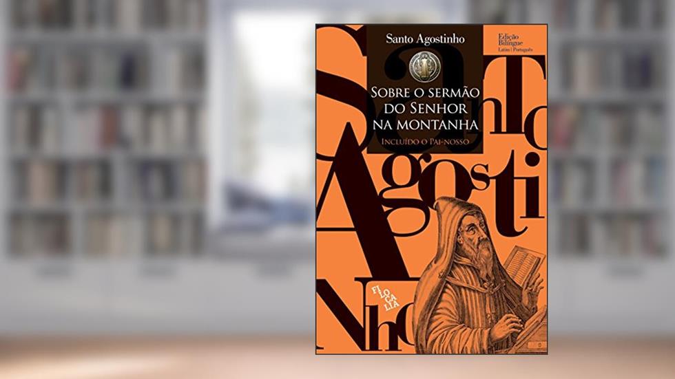 Sobre o Sermão do Senhor na Montanha, do autor Santo Agostinho