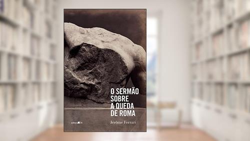 Capa de O sermão sobre a queda de Roma, do autor Jérôme Ferrari