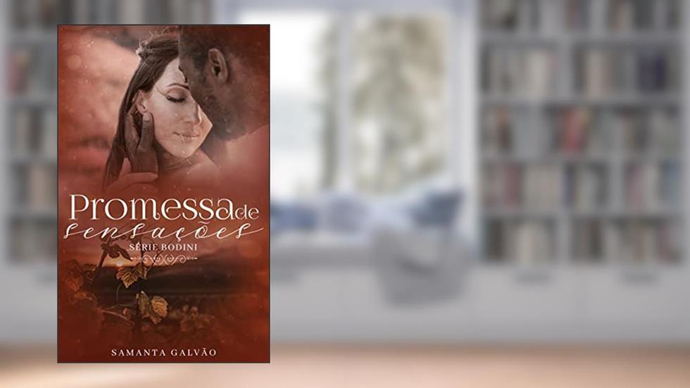 Promessa de Sensações ( Série Bodini - Livro 3), do autor Samanta Galvão; Clarissa Coral