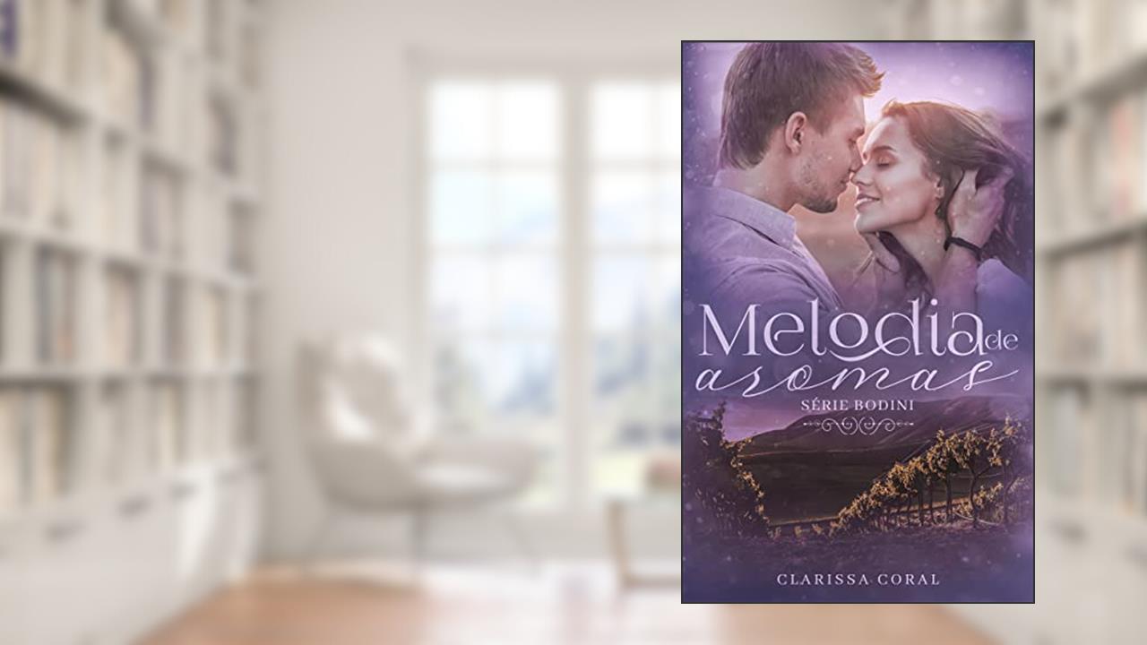 Melodia de Aromas (Série Bodini - Livro 1), do autor Clarissa Coral; Samanta Galvão