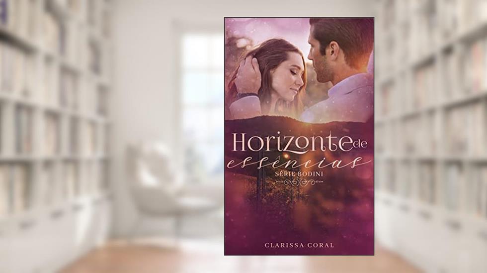 Horizonte de Essências (Série Bodini - Livro 4), do autor Clarissa Coral; Samanta Galvão