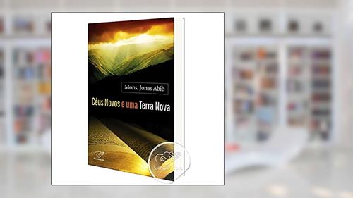 Capa de Céus novos e uma terra nova, do autor Monsenhor Jonas Abib