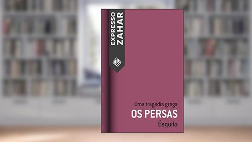 Capa de Os persas: Uma tragédia grega, do autor Ésquilo