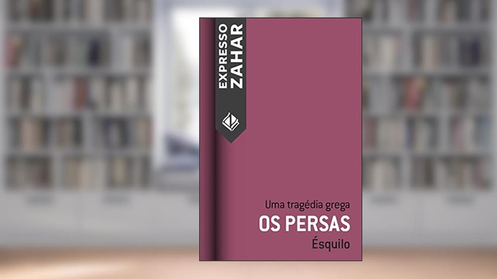 Os persas: Uma tragédia grega, do autor Ésquilo