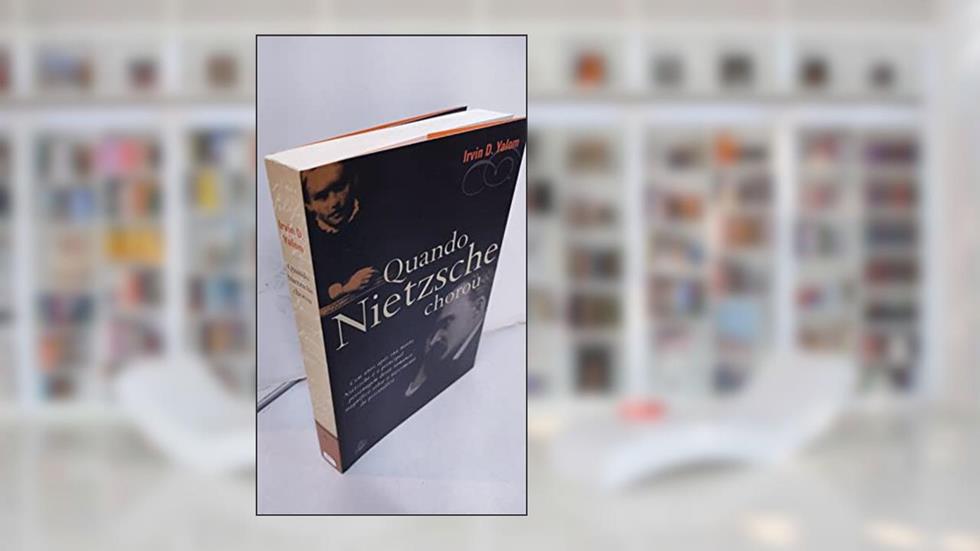 Quando Nietzsche Chorou, do autor Irvind Yalon