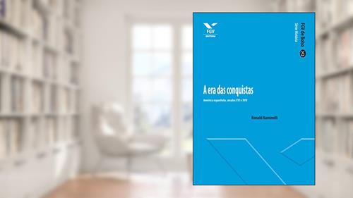 Capa de A era das conquistas: América espanhola, séculos XVI e XVII (FGV de Bolso), do autor Ronald Raminelli