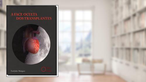Capa de A Face Oculta dos Transplantes, do autor Euclydes Marques