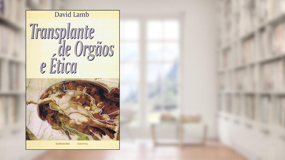 Transplante de órgãos e ética, do autor David Lamb