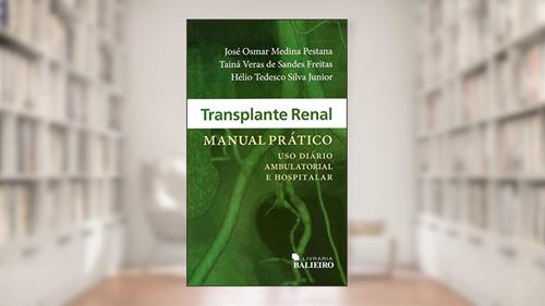 Capa de Transplante Renal. Manual Prático. Uso Diário Ambulatorial e Hospitalar, do autor José Osmar Medina Pestana