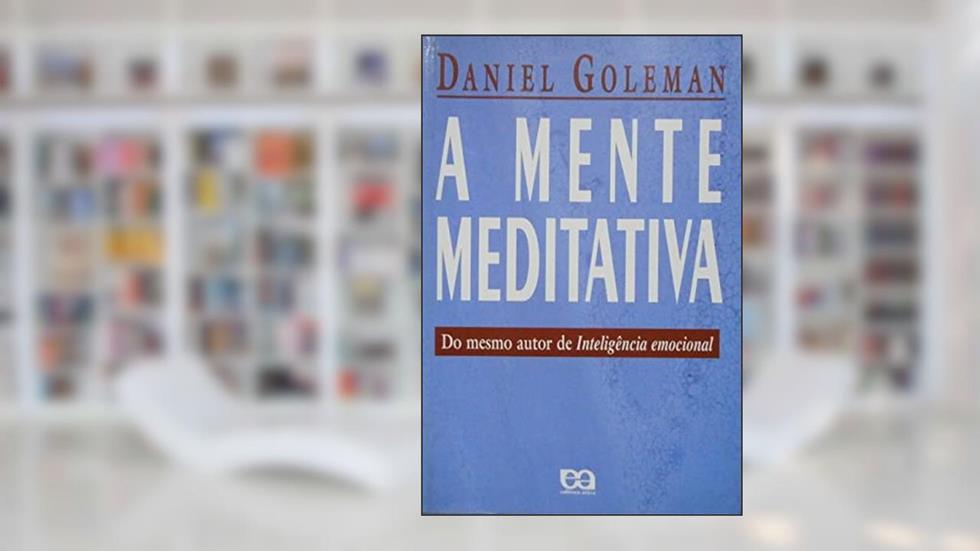 A Mente Meditativa, do autor Daniel Goleman