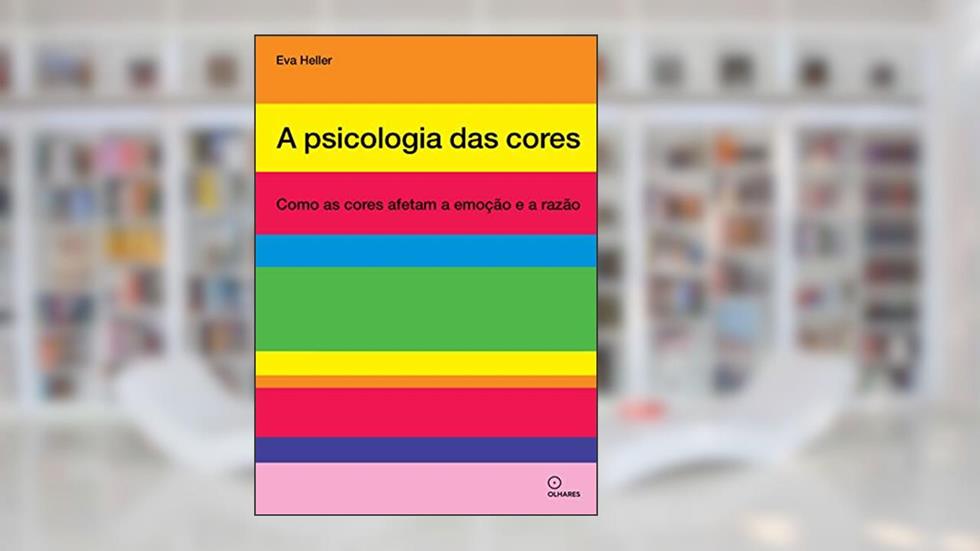 A psicologia das cores: Como as cores afetam a emoção e a razão, do autor Eva Heller