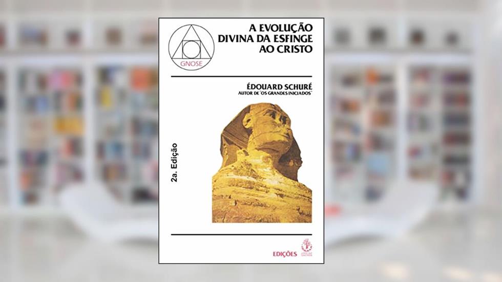 Evolucao Divina da Esfinge ao Cristo, do autor Schure
