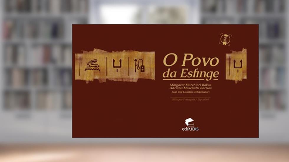 O Povo da Esfinge, do autor Margaret Marchiori Bakos; Adriana Masciadri