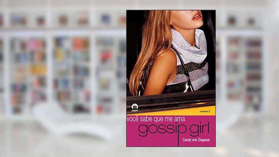 Gossip Girl: Você sabe que me ama (Vol. 2), do autor Cecily Von Ziegesar