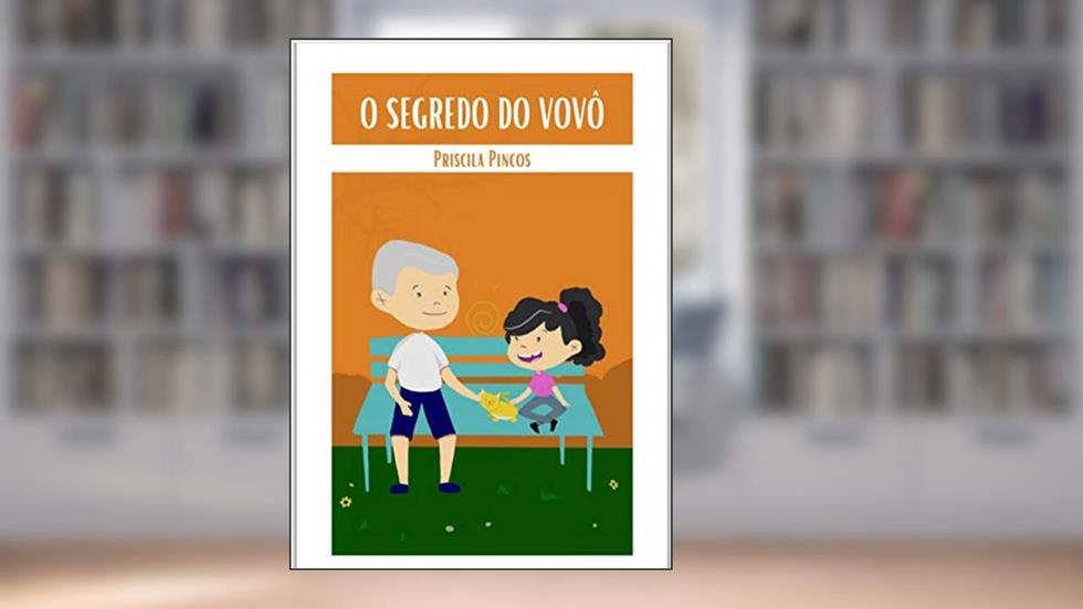 O segredo do vovô, do autor Priscila Silva Pincos