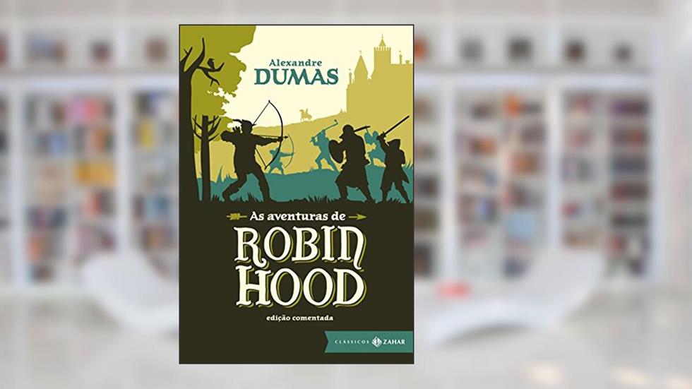 As aventuras de Robin Hood: edição comentada, do autor Alexandre Dumas