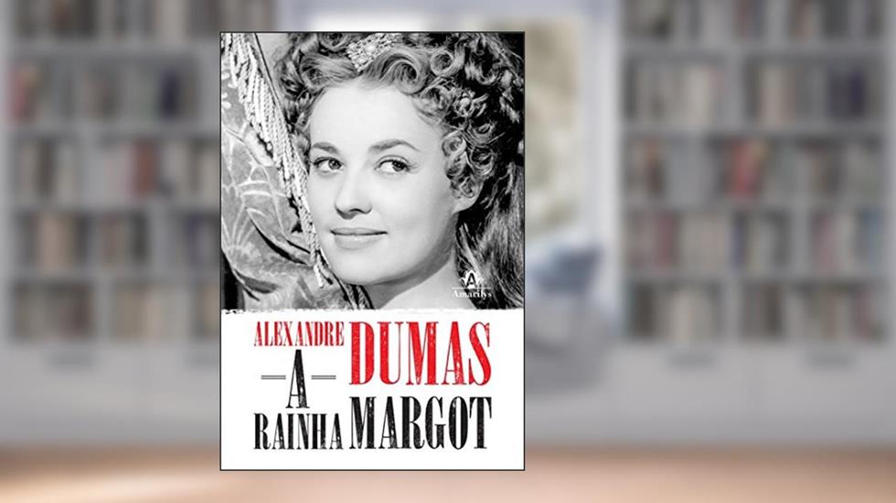 A rainha Margot, do autor Alexandre Dumas