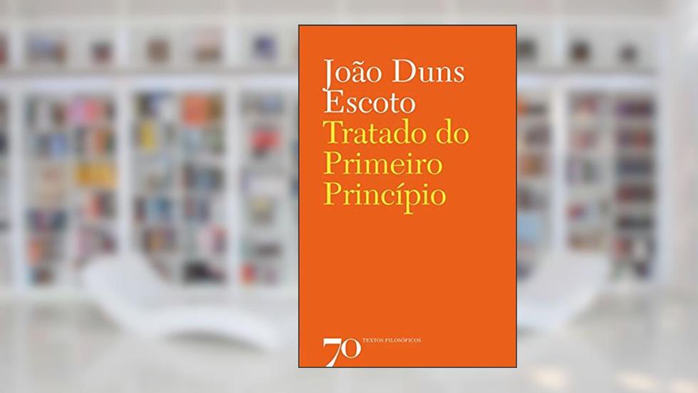 Tratado do Primeiro Princípio, do autor João Duns Escoto