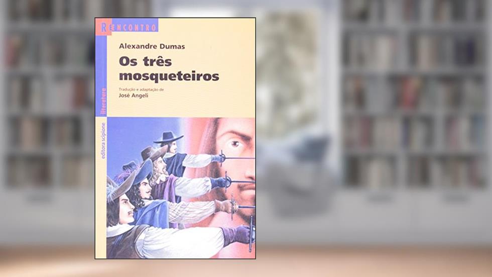 Os três mosqueteiros, do autor Alexandre Dumas