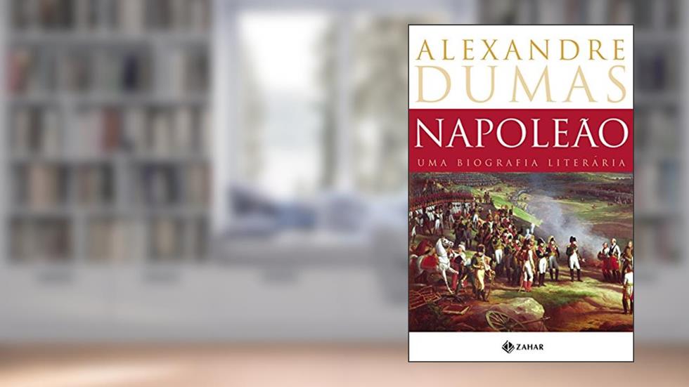 Napoleão: uma biografia literária, do autor Alexandre Dumas
