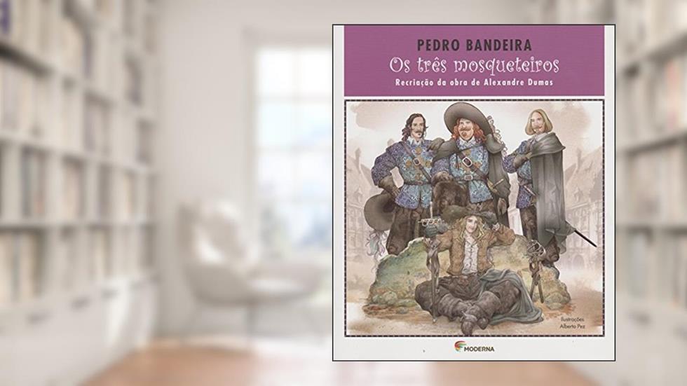 Os três mosqueteiros: Recriação da obra de Alexandre Dumas, do autor Pedro Bandeira