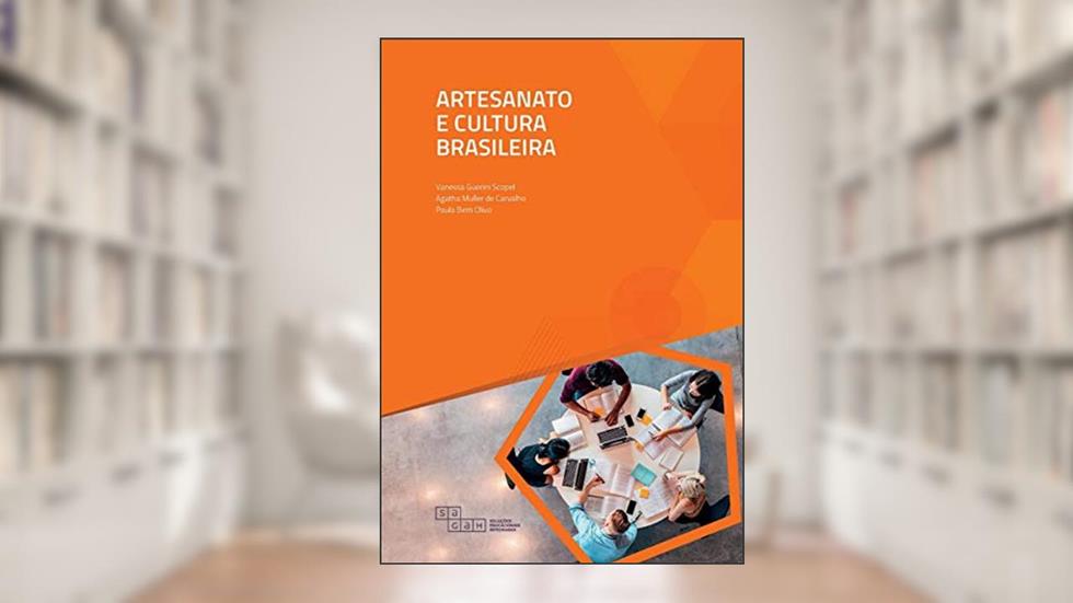 Artesanato e Cultura Brasileira, do autor Vanessa Guerini Scopel; Agatha Muller de Carvalho; Paula Bem Olivo