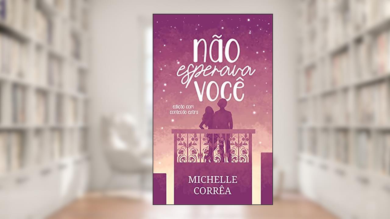 Não Esperava Você, do autor Michelle Corrêa