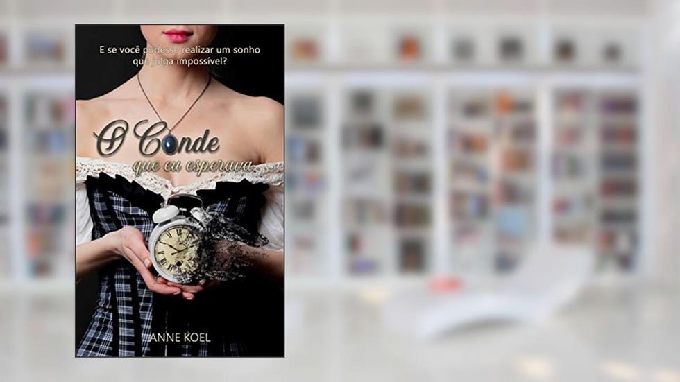 O Conde que eu esperava, do autor Anne Koel