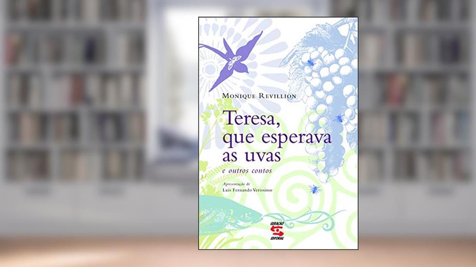 Teresa, que Esperava as Uvas: E Outros Contos, do autor Monique Revillion
