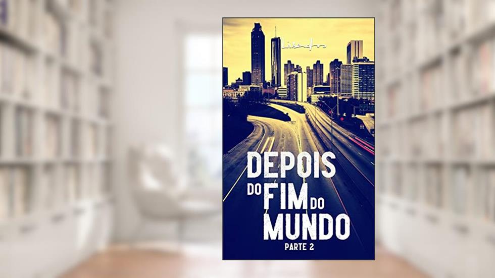 Depois do Fim do Mundo: Parte 2 (final), do autor Lisandro do Amaral