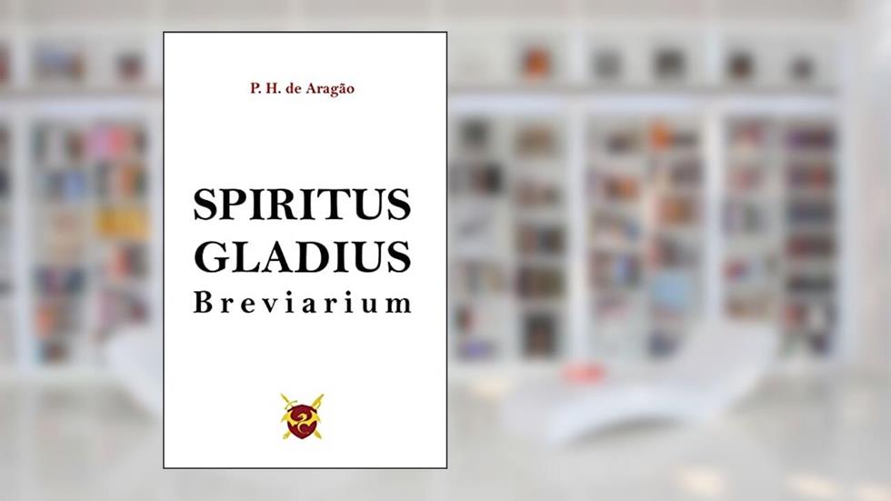 Spiritus Gladius: Breviarium, do autor P H de Aragao
