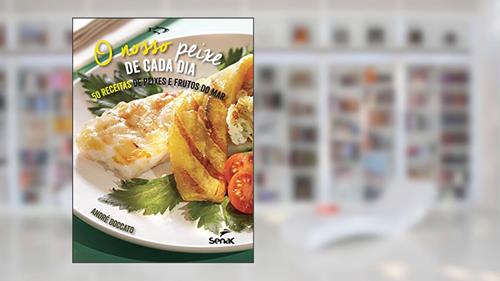 Capa de O nosso peixe de cada dia: 50 receitas de peixes e frutos do mar, do autor André Boccato