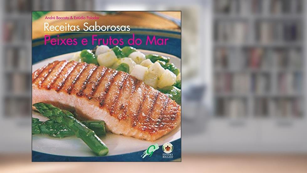Receitas saborosas com peixes e frutos do mar, do autor André Boccato