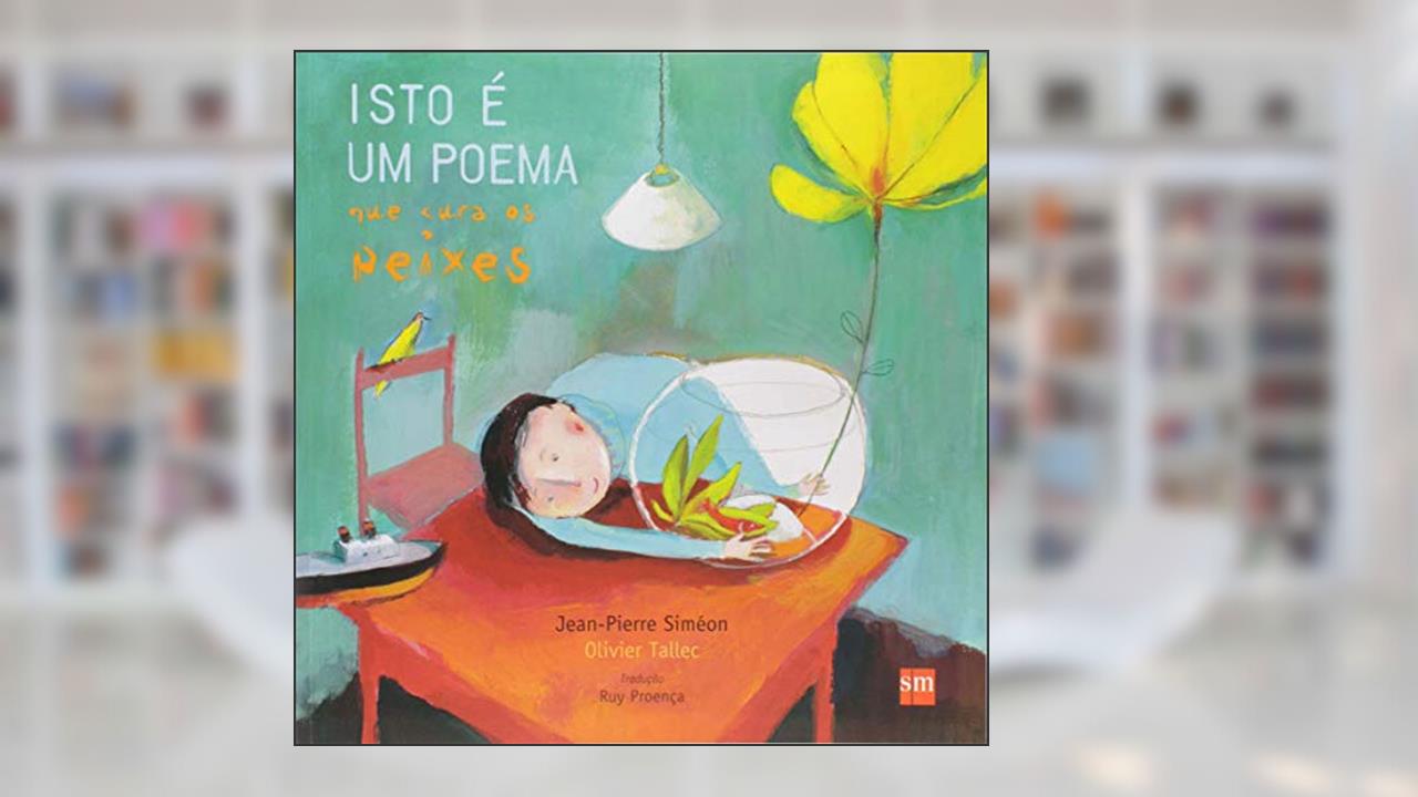 Isto e Um Poema que Cura os Peixes, do autor Jean-Pierre Siméon