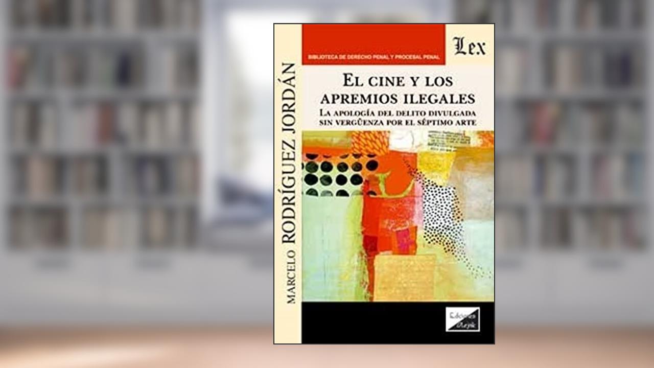 Cine y los Apremios Ilegales. La Apología del Delito Divulgada, do autor Marcelo Rodriguez Jordan