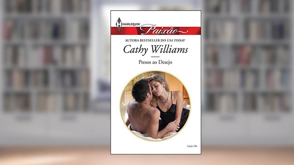 Presos ao Desejo (Harlequin Jessica Especial Livro 396), do autor Cathy Williams
