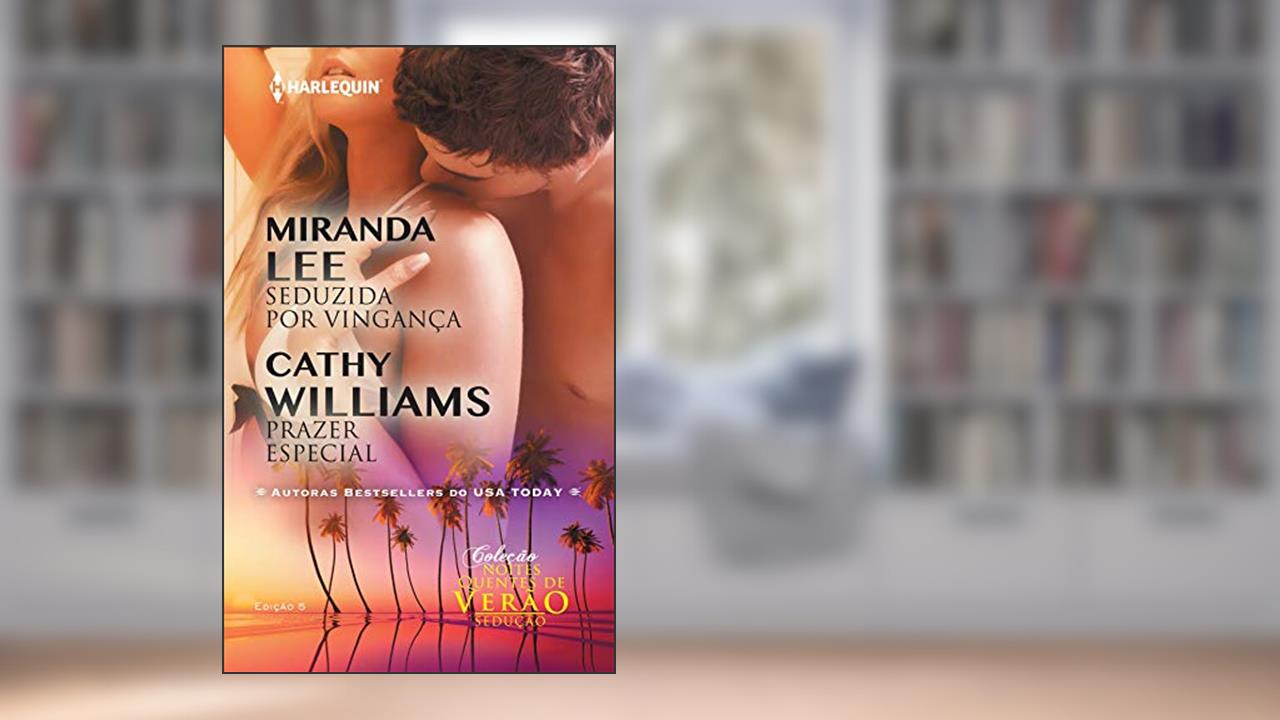 Seduzida por Vingança & Prazer Especial (Harlequin Coleção Noites Quentes de Verão Livro 5), do autor Miranda Lee; Cathy Williams