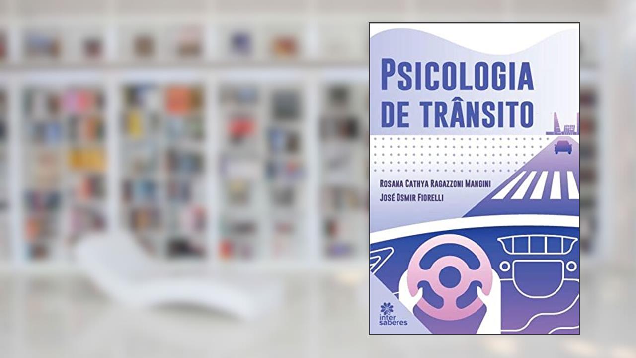 Psicologia de Trânsito, do autor Rosana Cathya Ragazzoni Mangini; José Osmir Fiorelli