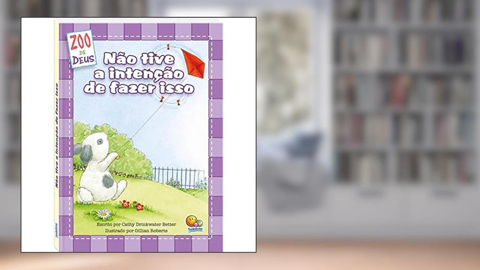 ZOO de Deus: Não tive a intenção de fazer isso, do autor Cathy Drinkwater Better