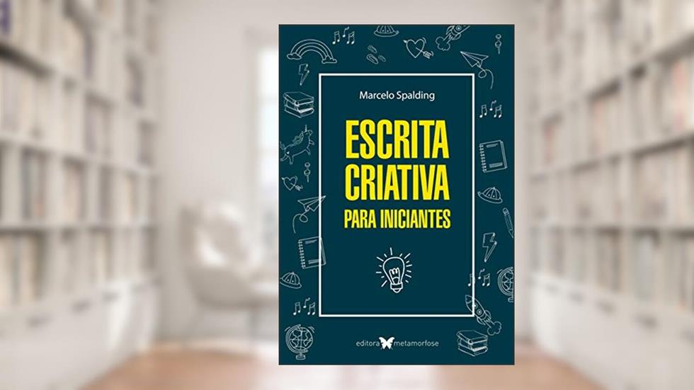 Escrita Criativa para Iniciantes - 2ª edição, do autor Marcelo Spalding