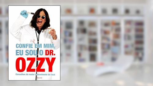 Capa de Confie em mim, eu sou o Dr. Ozzy: Conselhos do maior sobrevivente do rock, do autor Ozzy Osbourne; Chris Ayres