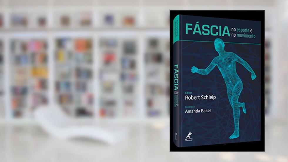 Fáscia no esporte e no movimento, do autor Robert Schleip