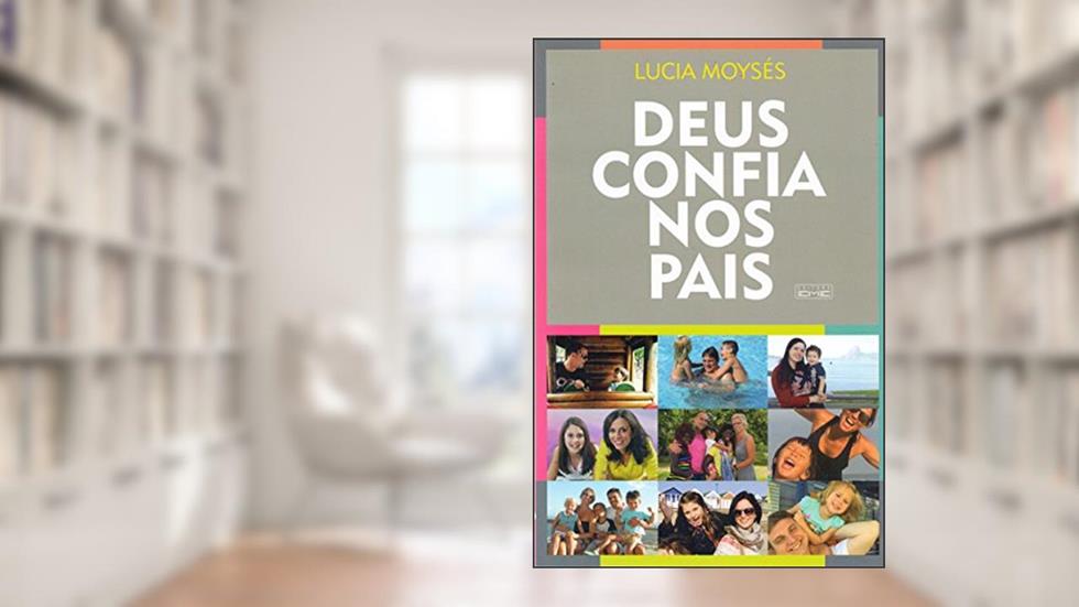 Deus Confia nos Pais, do autor Lúcia Moysés