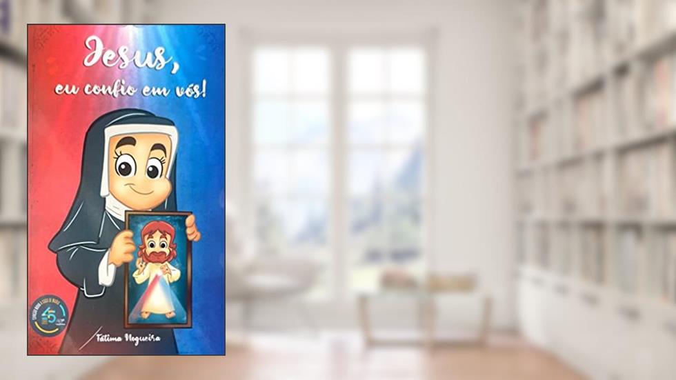 JESUS, EU CONFIO EM VÓS!, do autor FÁTIMA NOGUEIRA