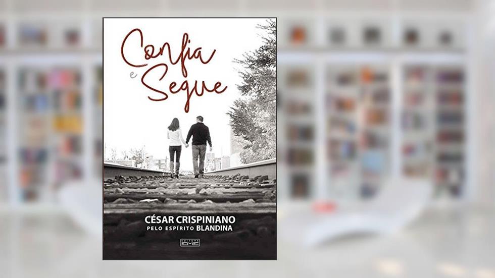 Confia E Segue, do autor César Crispiniano