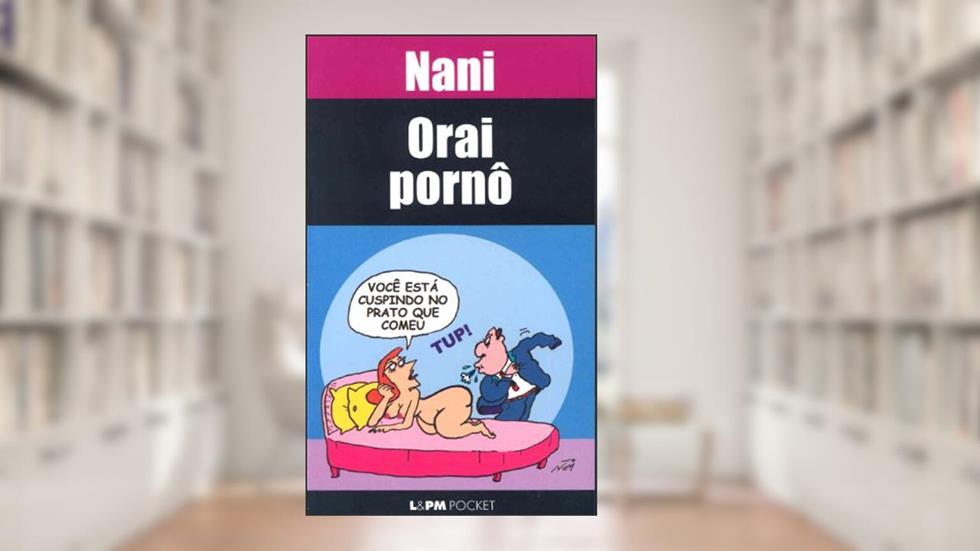 Orai Pornô, do autor Nani